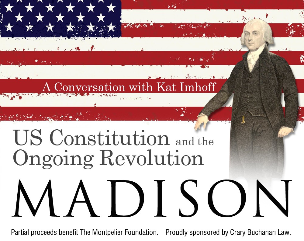 James Madison, The U.S. Constitution, And America’s Ongoing Revolution ...